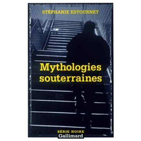 Mythologies souterraines