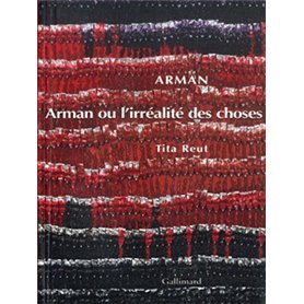 Arman ou L'irréalité des choses