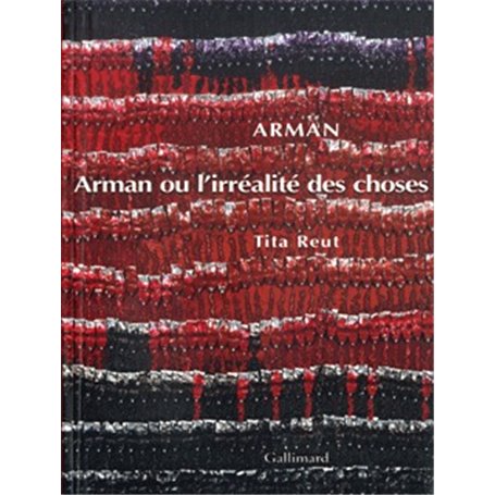 Arman ou L'irréalité des choses