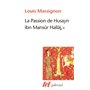 La Passion de Husayn ibn Mansûr Hallâj