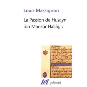 La Passion de Husayn ibn Mansûr Hallâj