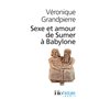 Sexe et amour de Sumer à Babylone