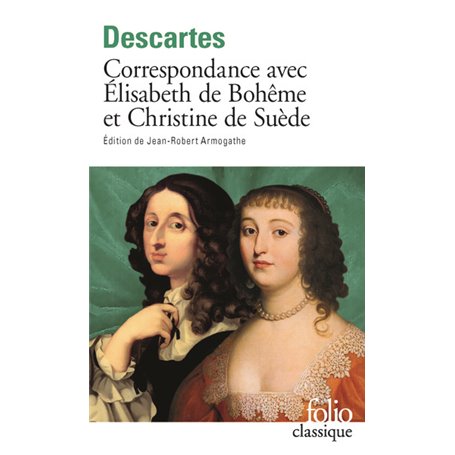 Correspondance avec Élisabeth de Bohême et Christine de Suède