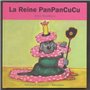 La Reine PanPanCuCu