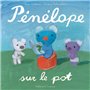 Pénélope sur le pot