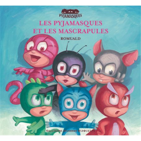 Les Pyjamasques et les Mascrapules