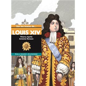 Sur les traces de Louis XIV