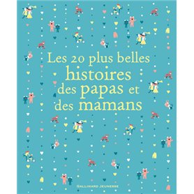 Les 20 plus belles histoires des papas et des mamans