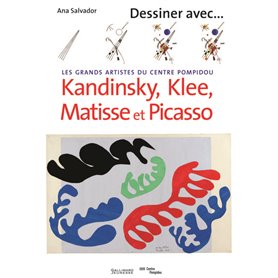 Dessiner avec Kandinsky, Klee, Matisse et Picasso