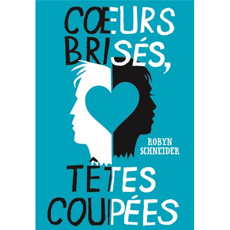 Coeurs brisés, têtes coupées