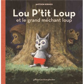 Lou P'tit Loup et le grand méchant loup