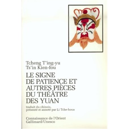 Le Signe de patience et autres pièces du théâtre des Yuan