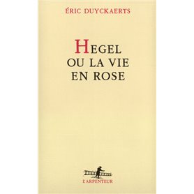 Hegel ou La vie en rose