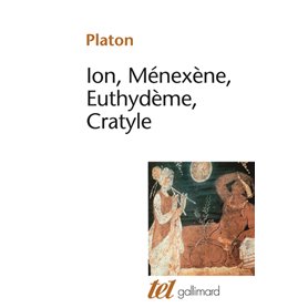 Ion - Ménexène - Euthydème - Cratyle