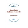 Baudelaire, violence et poésie