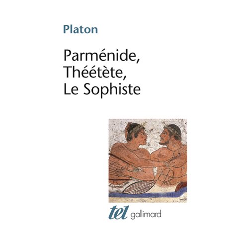 Parménide - Théétète - Le Sophiste