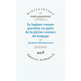 La logique comme question en quête de la pleine essence du langage