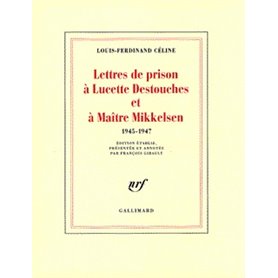 Lettres de prison à Lucette Destouches & à Maître Mikkelsen