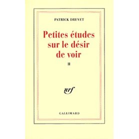 Petites études sur le désir de voir, II