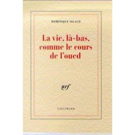 La Vie, là-bas, comme le cours de l'oued