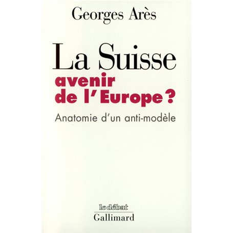 La Suisse, avenir de l'Europe ?