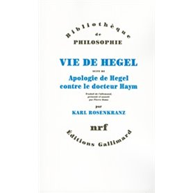 Vie de Hegel/Apologie de Hegel contre le Docteur Haym