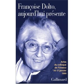 Françoise Dolto, aujourd'hui présente