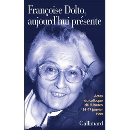 Françoise Dolto, aujourd'hui présente