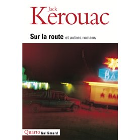 Sur la route et autres romans