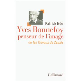 Yves Bonnefoy penseur de l'image ou Les Travaux de Zeuxis