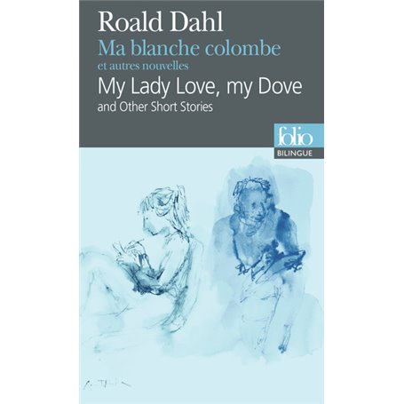 Ma blanche colombe et autres nouvelles/My Lady Love, my Dove and Other Short Stories