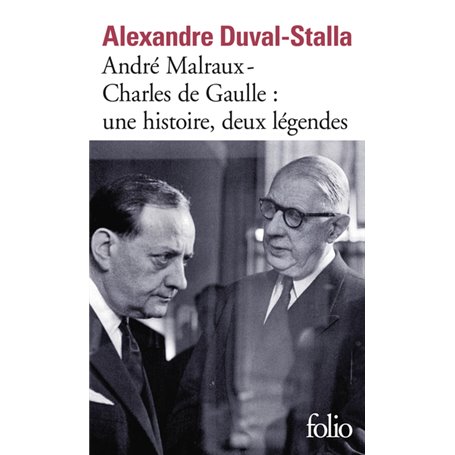 André Malraux - Charles de Gaulle, une histoire, deux légendes