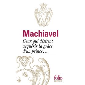 Ceux qui désirent acquérir la grâce d'un prince...