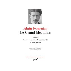 Le Grand Meaulnes / Choix de lettres, de documents et d'esquisses