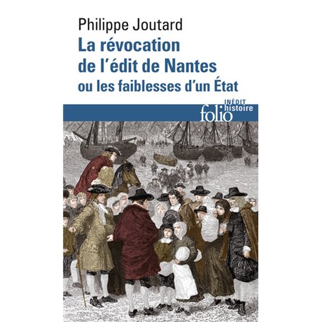 La Révocation de l'édit de Nantes ou Les faiblesses d'un État