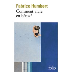 Comment vivre en héros ?