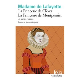 La Princesse de Clèves - La princesse de Montpensier et autres romans