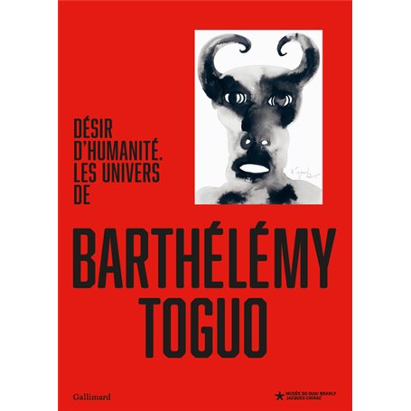 Désir d'humanité. Les univers de Barthélémy Toguo