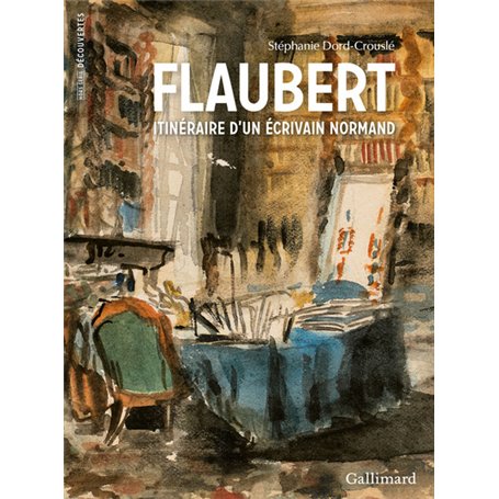 Flaubert, itinéraire d'un écrivain normand