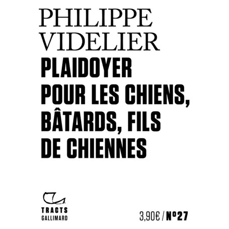 Plaidoyer pour les chiens, bâtards, fils de chiennes