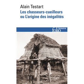 Les chasseurs-cueilleurs ou L'origine des inégalités