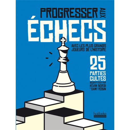 Progresser aux échecs avec les plus grands joueurs de l'Histoire