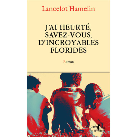 J'ai heurté, savez-vous, d'incroyables Florides