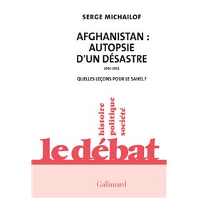 Afghanistan : autopsie d'un désastre, 2001-2021