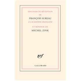 Discours de réception de François Sureau à l'Académie française et réponse de Michel Zink