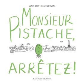 Monsieur Pistache, arrêtez !