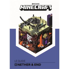 Minecraft, le guide Nether & Ender