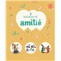 3 histoires d'amitié