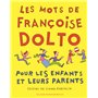 Les mots de Françoise Dolto pour les enfants et leurs parents