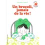 Un brocoli, jamais de la vie !